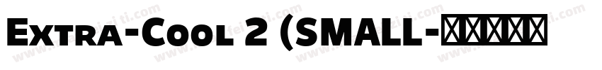 Extra-Cool 2 (SMALL字体转换